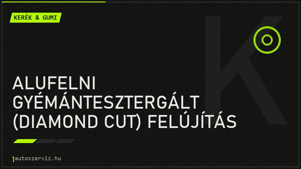 Alufelni gyémántesztergált (diamond cut) felújítás - Kerék & gumi Budapesten