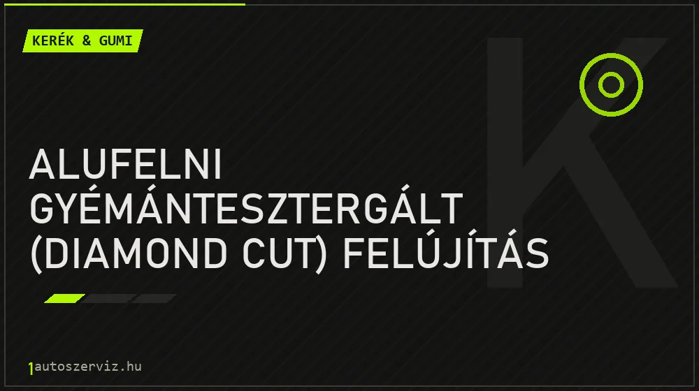 Alufelni gyémántesztergált (diamond cut) felújítás javítás - gumiabroncs-szerviz