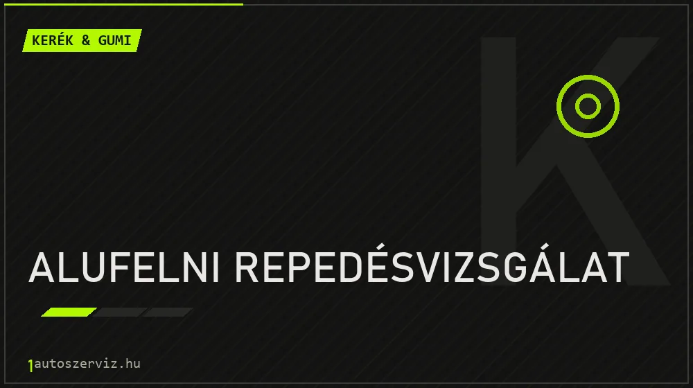 Alufelni repedésvizsgálat - Kerék & gumi Budapesten