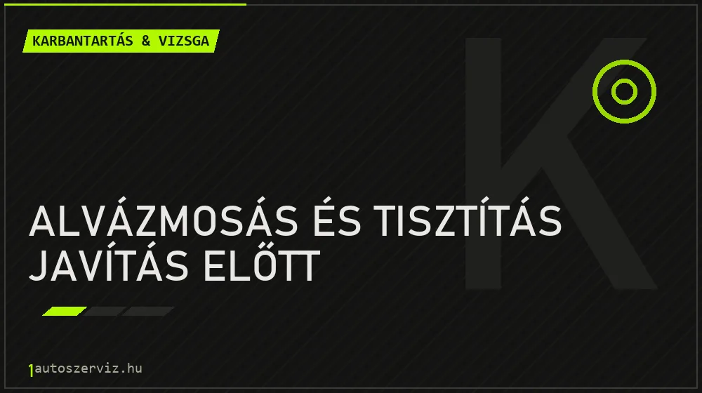 Alvázmosás és tisztítás javítás előtt - Karbantartás & vizsga Budapesten