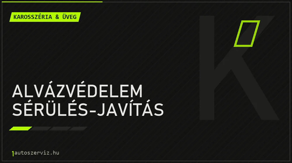 Alvázvédelem sérülés-javítás javítás - karosszéria- és üvegjavítás