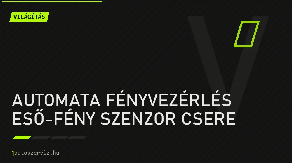 Automata fényvezérlés eső-fény szenzor csere javítás - világításjavítás