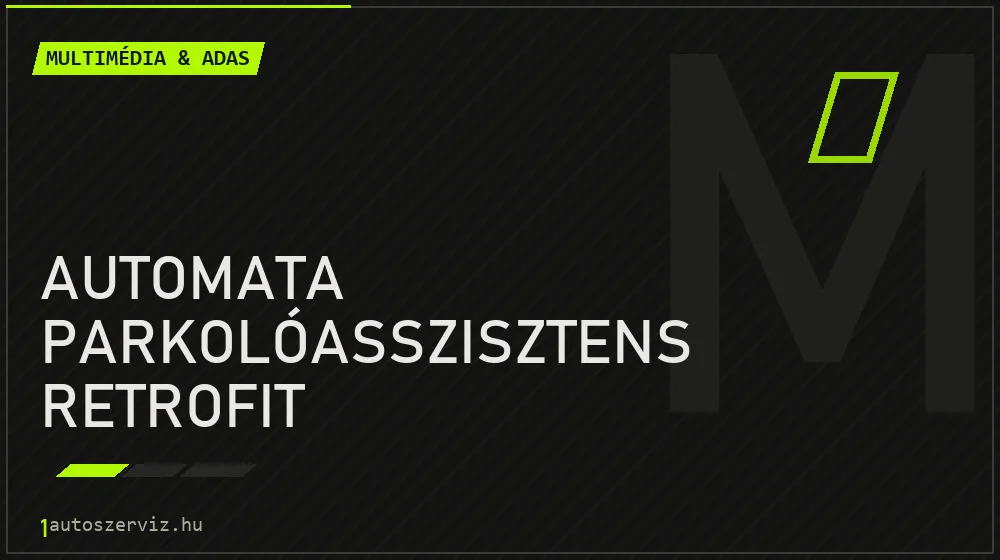 Automata parkolóasszisztens retrofit javítás - multimédia- és asszisztensrendszer-javítás