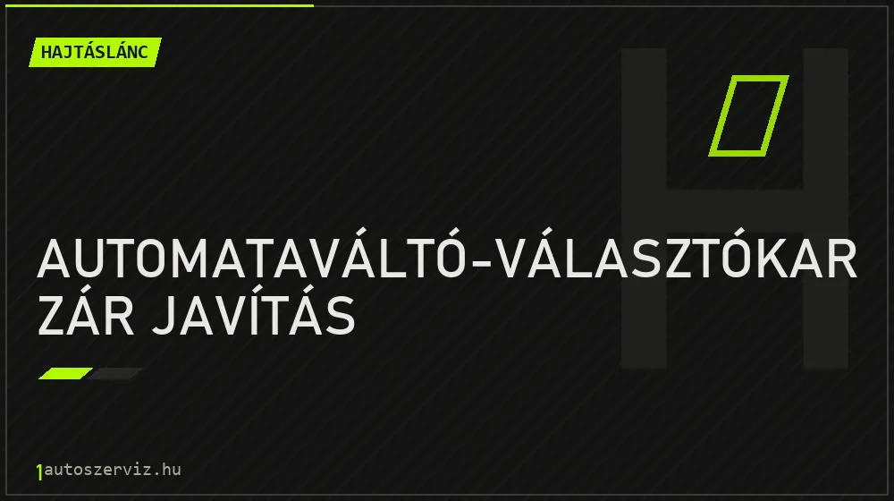 Automataváltó-választókar zár javítás javítás - hajtáslánc-javítás