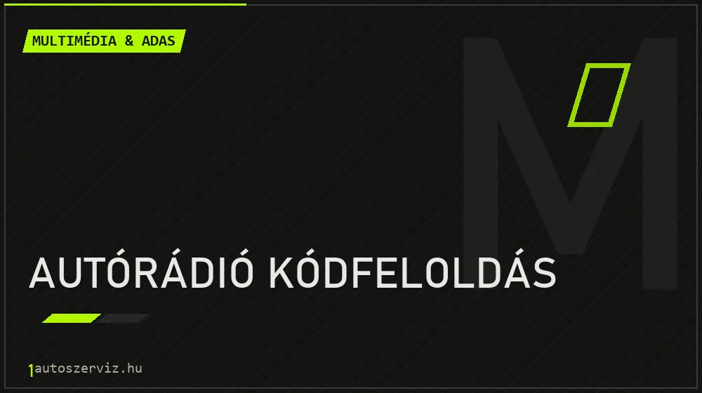 Autórádió kódfeloldás - Multimédia & ADAS Budapesten