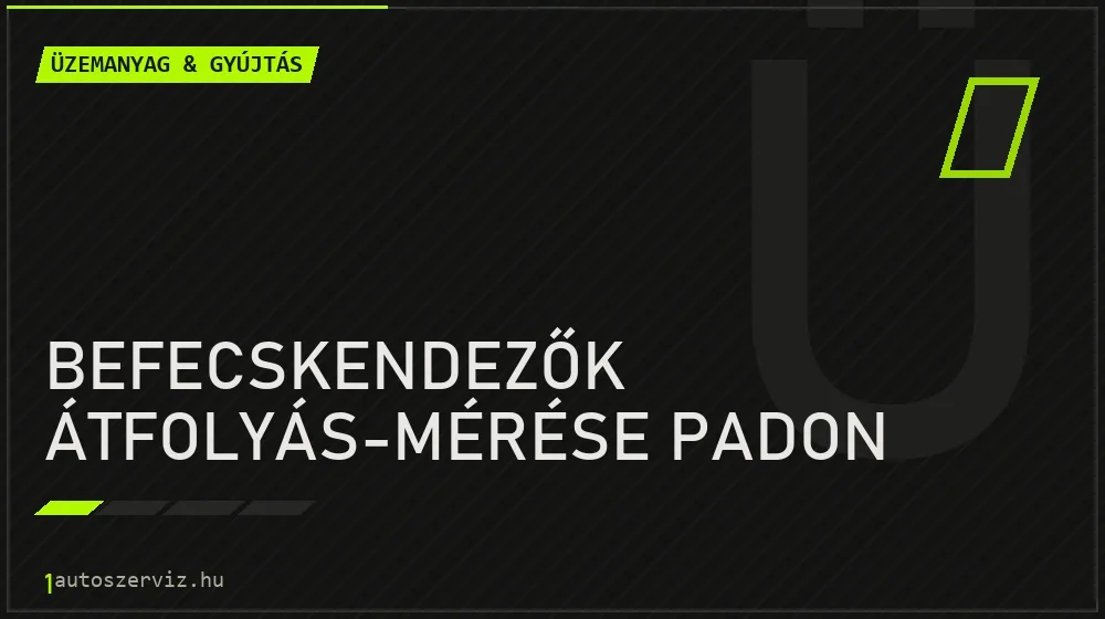 Befecskendezők átfolyás-mérése padon - Üzemanyag & gyújtás Budapesten
