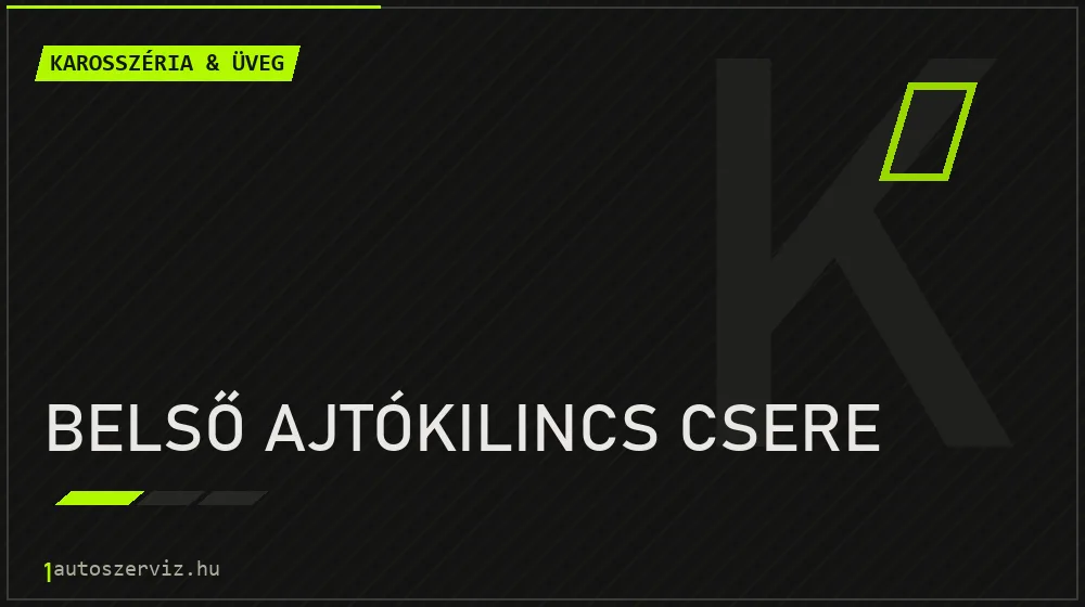 Belső ajtókilincs csere javítás - karosszéria- és üvegjavítás