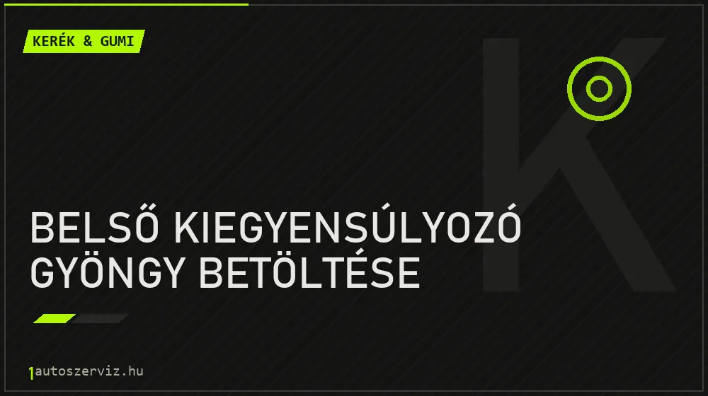 Belső kiegyensúlyozó gyöngy betöltése - Kerék & gumi Budapesten