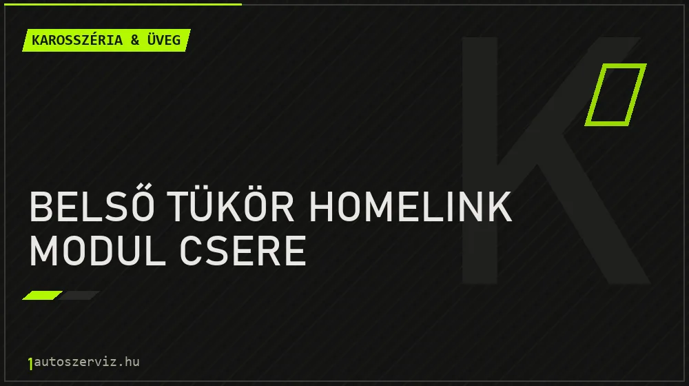 Belső tükör HomeLink modul csere - Karosszéria & üveg Budapesten