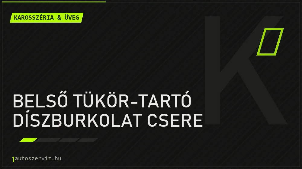 Belső tükör-tartó díszburkolat csere - Karosszéria & üveg Budapesten