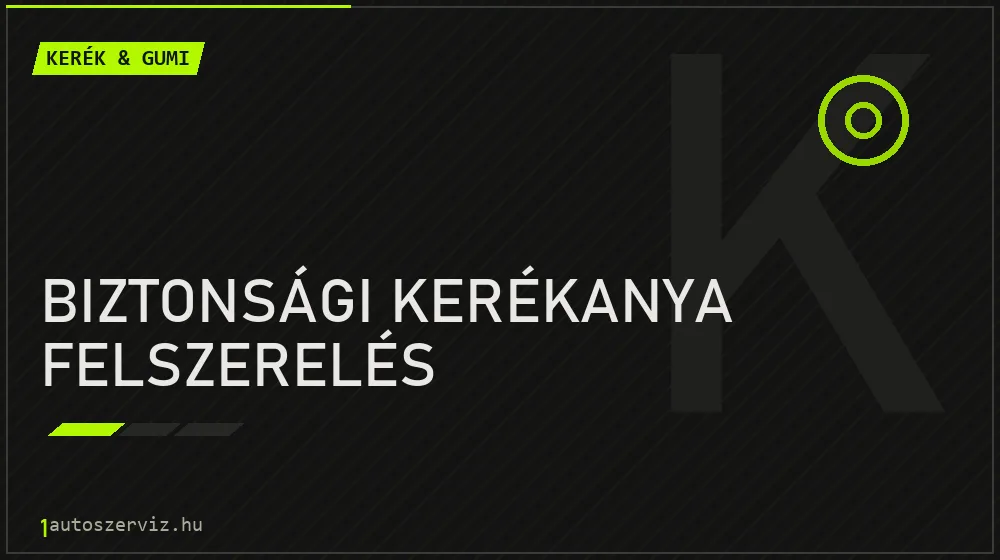 Biztonsági kerékanya felszerelés - Kerék & gumi Budapesten