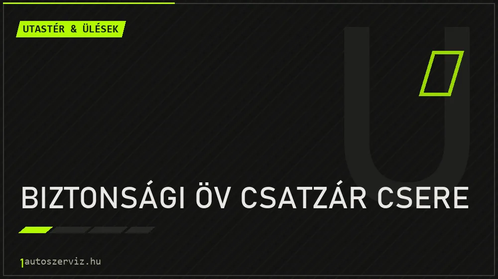 Biztonsági öv csatzár csere javítás - utastér- és ülésjavítás