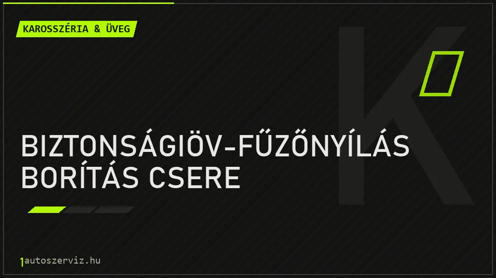 Biztonságiöv-fűzőnyílás borítás csere - Karosszéria & üveg Budapesten