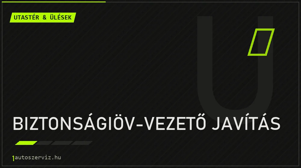 Biztonságiöv-vezető javítás - Utastér & ülések Budapesten