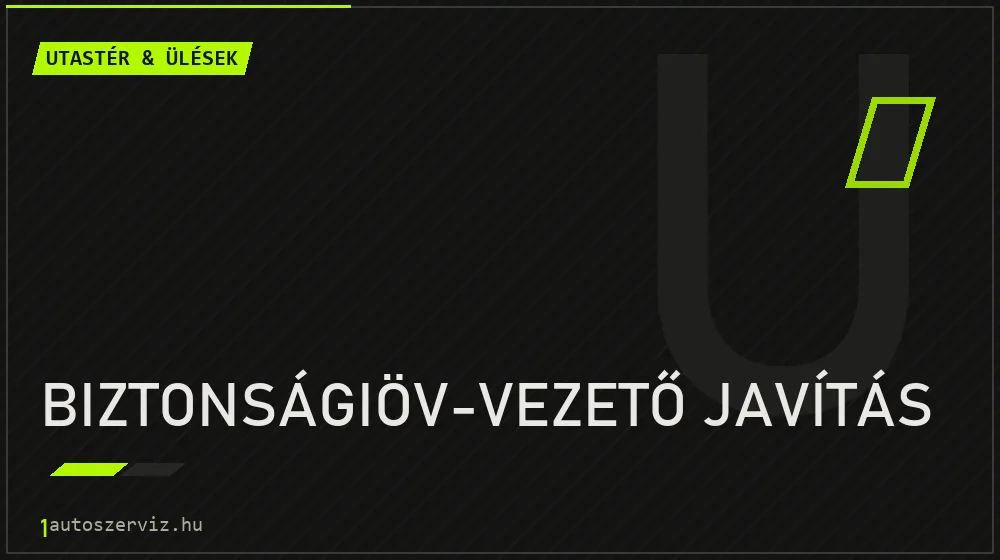 Biztonságiöv-vezető javítás javítás - utastér- és ülésjavítás