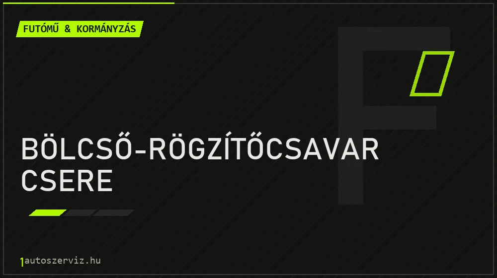Bölcső-rögzítőcsavar csere - Futómű & kormányzás Budapesten