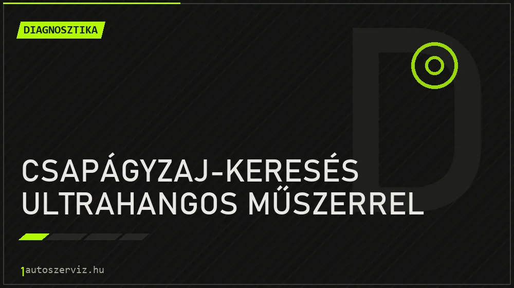 Csapágyzaj-keresés ultrahangos műszerrel - Diagnosztika Budapesten