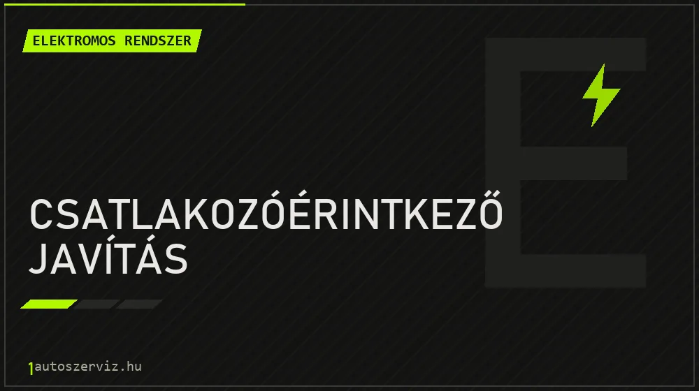 Csatlakozóérintkező javítás javítás - autóvillamossági javítás