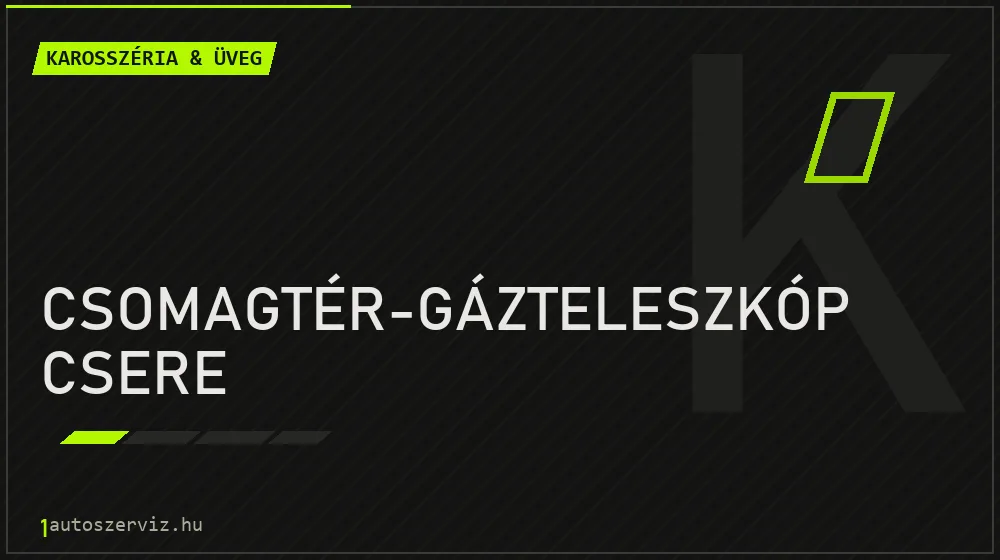 Csomagtér-gázteleszkóp csere - Karosszéria & üveg Budapesten