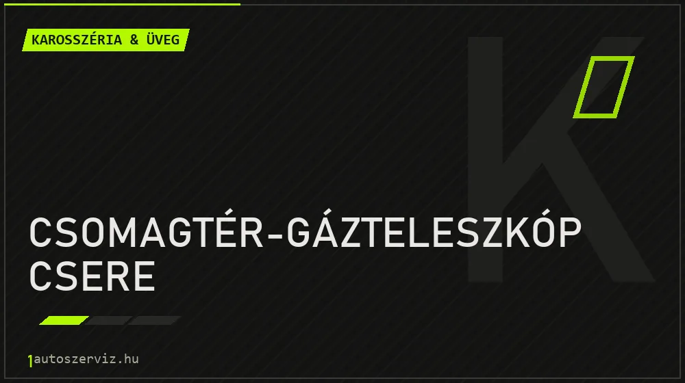 Csomagtér-gázteleszkóp csere javítás - karosszéria- és üvegjavítás
