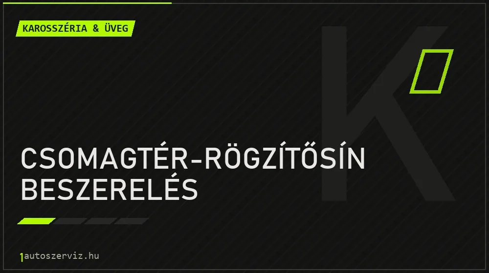 Csomagtér-rögzítősín beszerelés javítás - karosszéria- és üvegjavítás