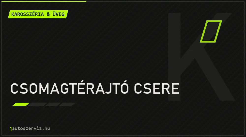 Csomagtérajtó csere - Karosszéria & üveg Budapesten