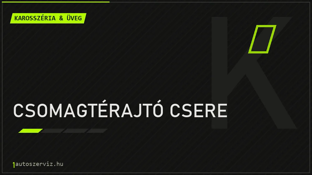 Csomagtérajtó csere javítás - karosszéria- és üvegjavítás