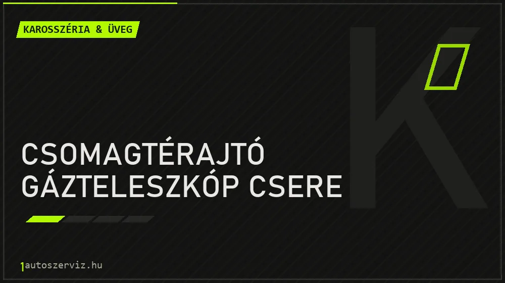 Csomagtérajtó gázteleszkóp csere - Karosszéria & üveg Budapesten