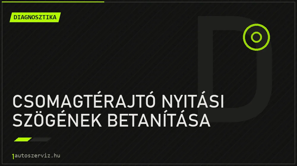 Csomagtérajtó nyitási szögének betanítása - Diagnosztika Budapesten