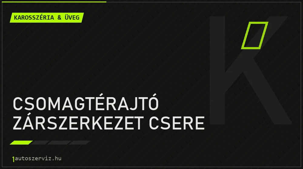 Csomagtérajtó zárszerkezet csere - Karosszéria & üveg Budapesten