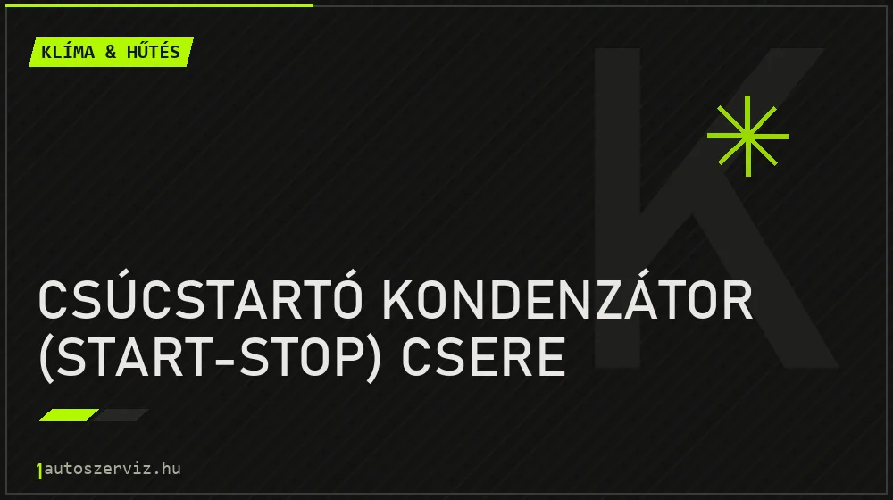Csúcstartó kondenzátor (start-stop) csere javítás - autóklíma-szerviz
