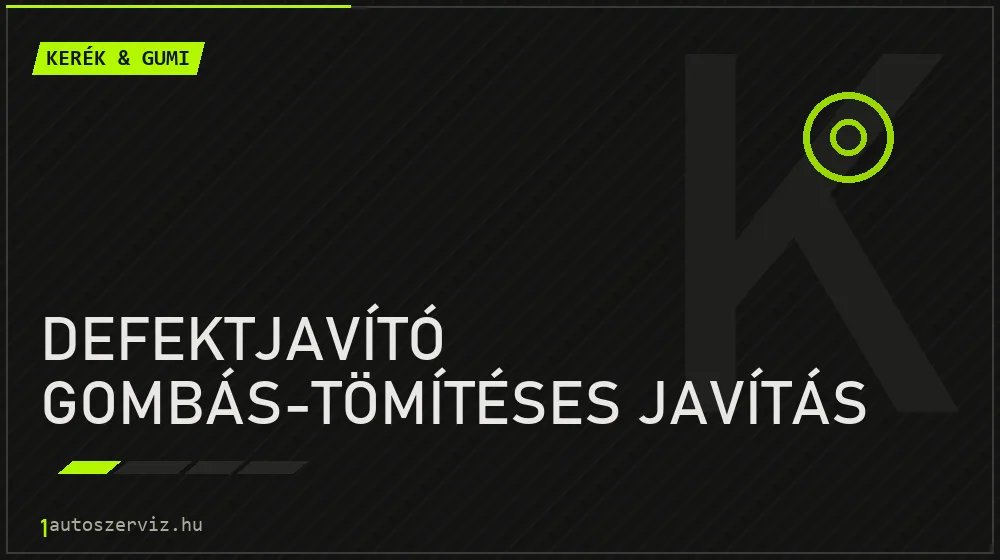 Defektjavító gombás-tömítéses javítás - Kerék & gumi Budapesten