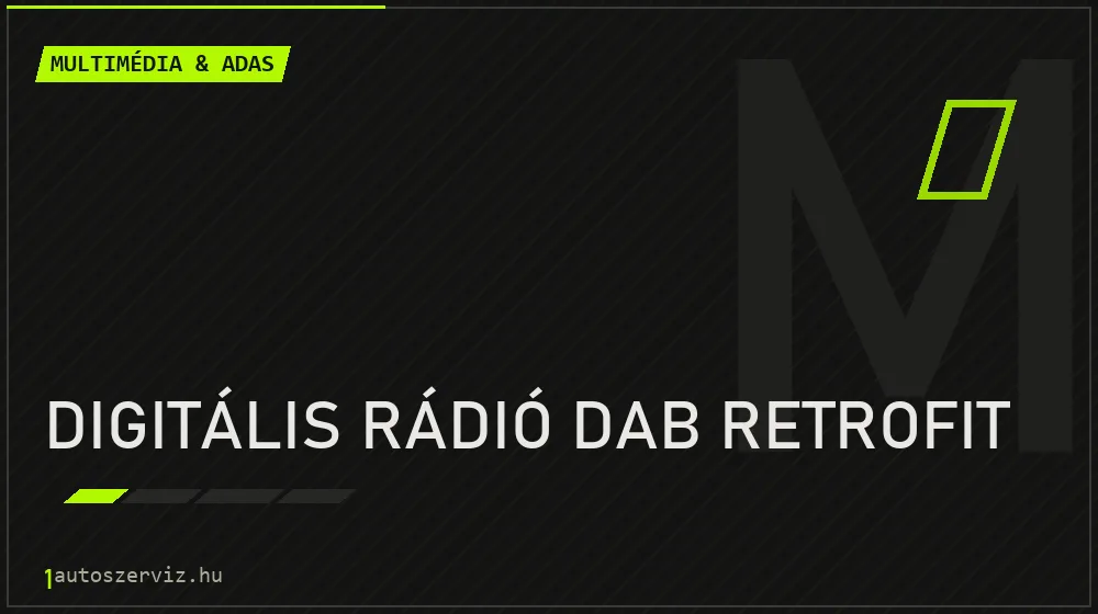 Digitális rádió DAB retrofit - Multimédia & ADAS Budapesten
