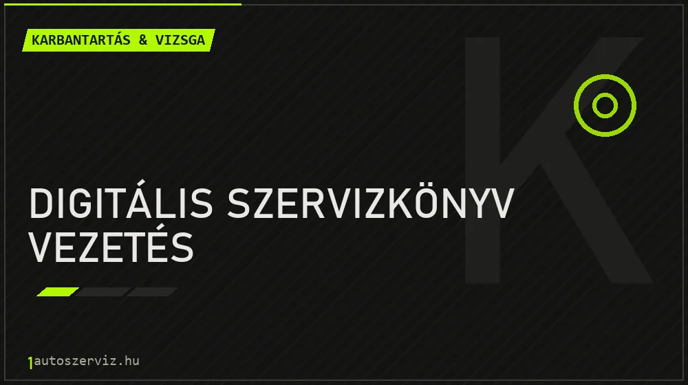 Digitális szervizkönyv vezetés javítás - autó-karbantartás és műszaki vizsga
