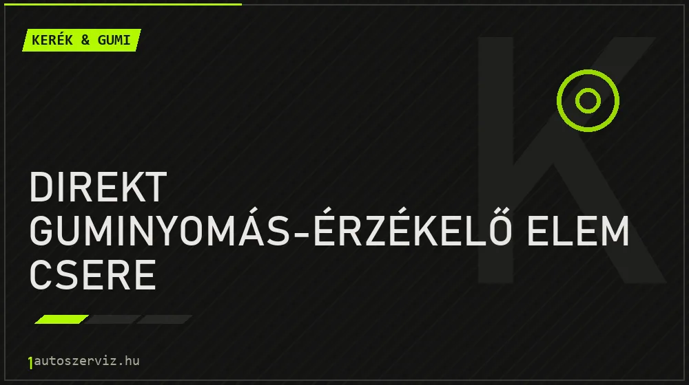 Direkt guminyomás-érzékelő elem csere - Kerék & gumi Budapesten