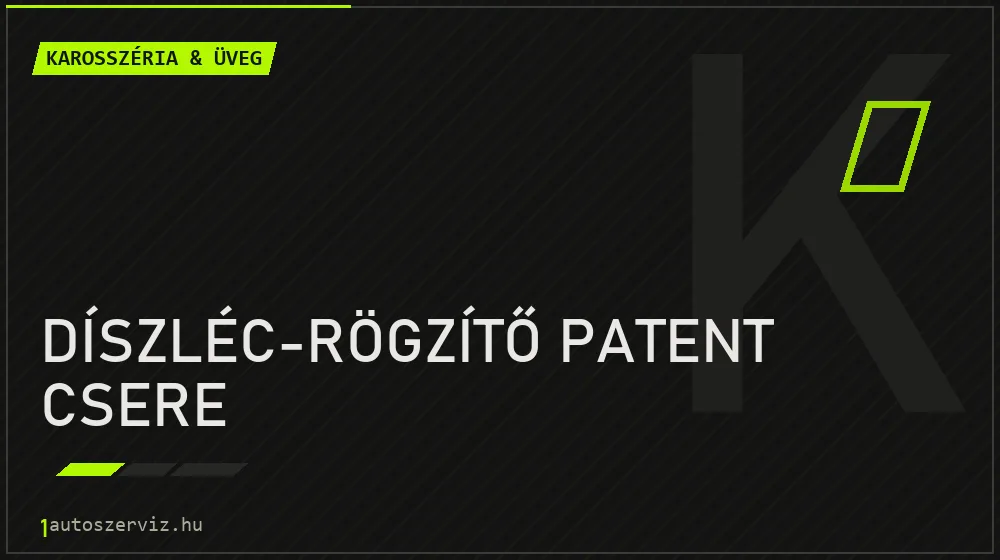 Díszléc-rögzítő patent csere - Karosszéria & üveg Budapesten
