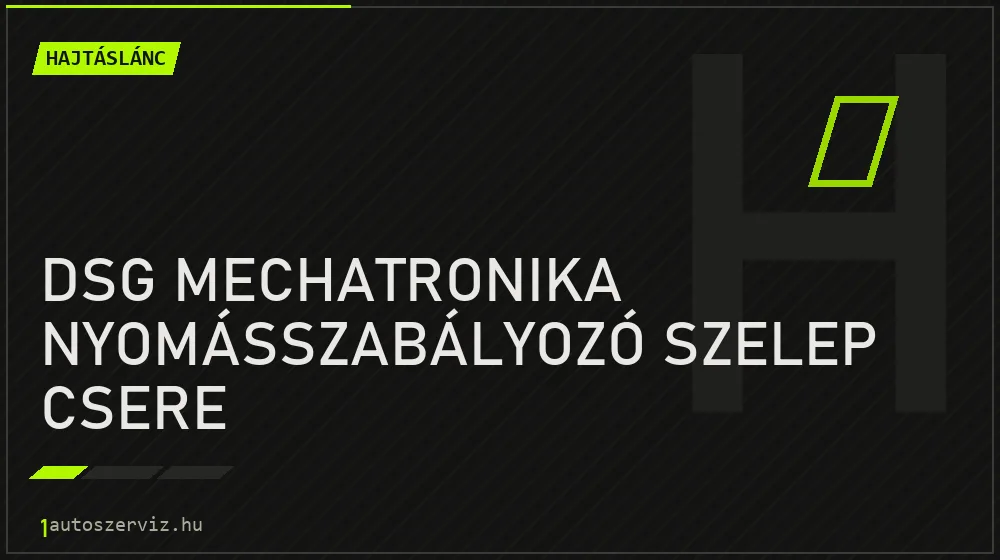 DSG mechatronika nyomásszabályozó szelep csere - Hajtáslánc Budapesten