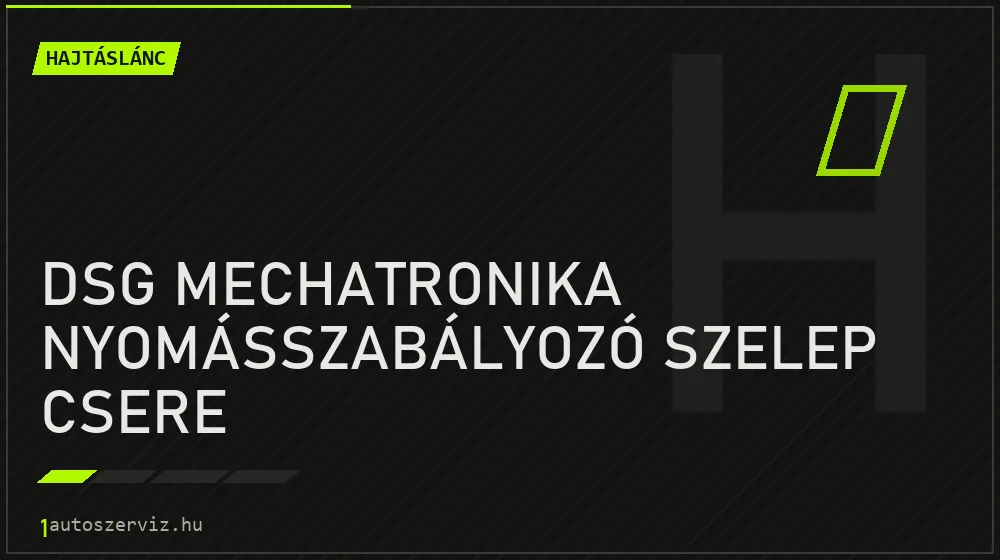 DSG mechatronika nyomásszabályozó szelep csere javítás - hajtáslánc-javítás