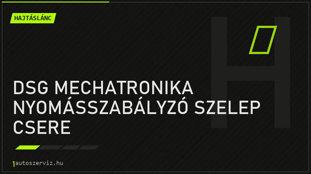 DSG mechatronika nyomásszabályzó szelep csere javítás - hajtáslánc-javítás