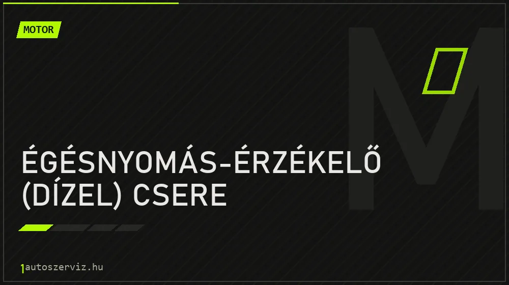 Égésnyomás-érzékelő (dízel) csere - Motor Budapesten