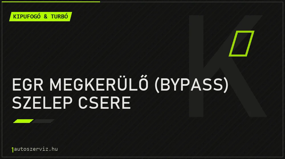 EGR megkerülő (bypass) szelep csere javítás - kipufogó- és turbójavítás