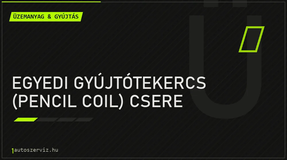 Egyedi gyújtótekercs (pencil coil) csere javítás - üzemanyagrendszer-javítás