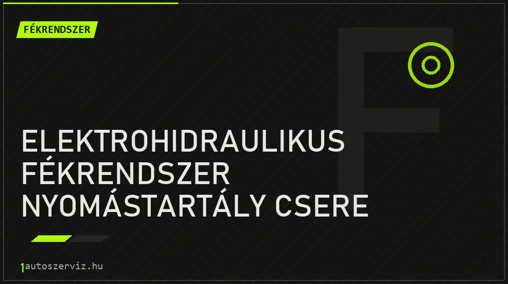 Elektrohidraulikus fékrendszer nyomástartály csere - Fékrendszer Budapesten