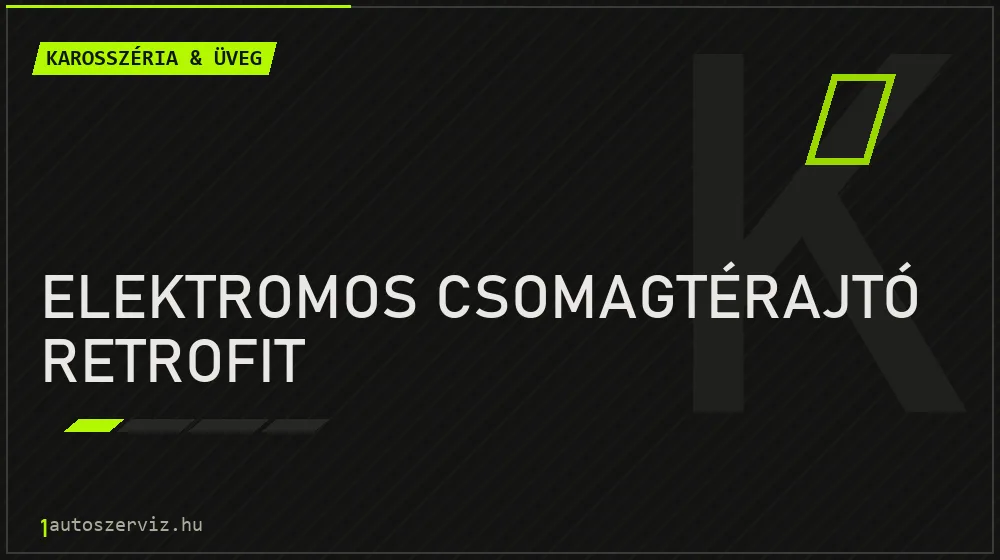 Elektromos csomagtérajtó retrofit javítás - karosszéria- és üvegjavítás