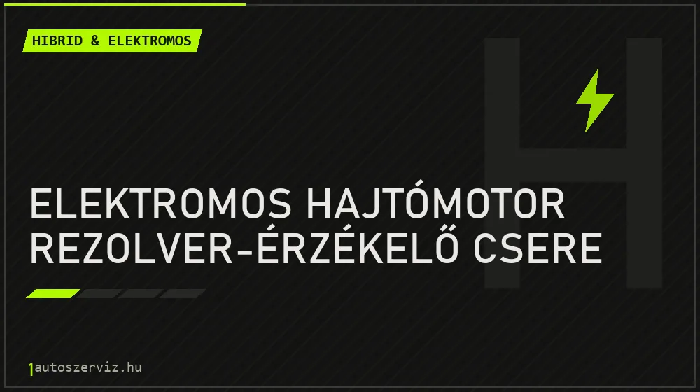 Elektromos hajtómotor rezolver-érzékelő csere javítás - hibrid- és elektromosautó-szerviz
