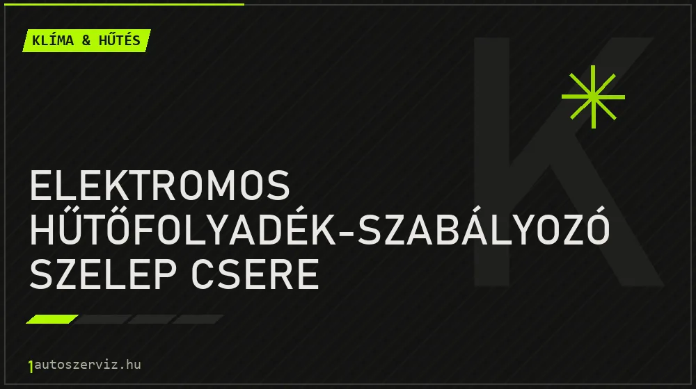 Elektromos hűtőfolyadék-szabályozó szelep csere javítás - autóklíma-szerviz