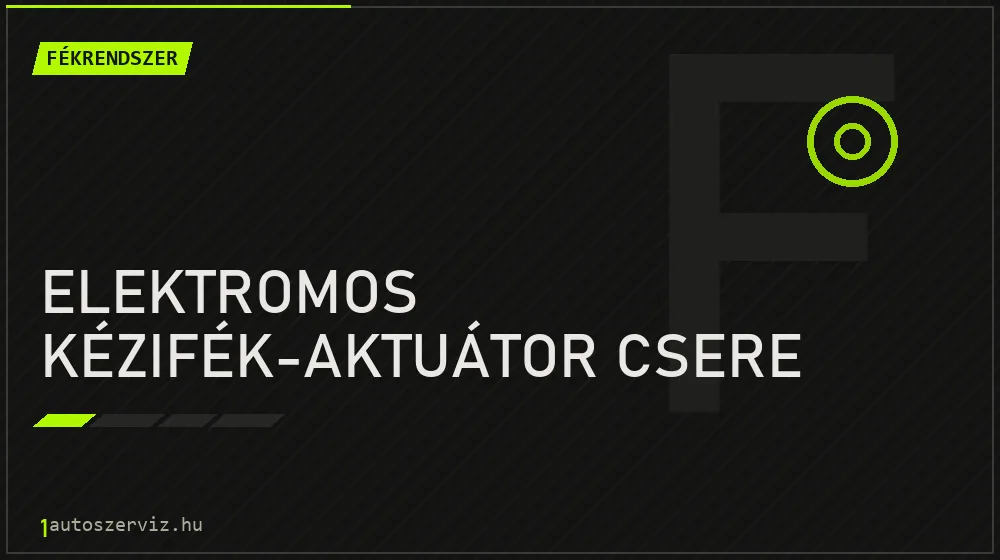 Elektromos kézifék-aktuátor csere javítás - fékjavítás