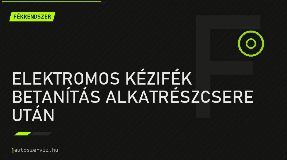 Elektromos kézifék betanítás alkatrészcsere után javítás - fékjavítás