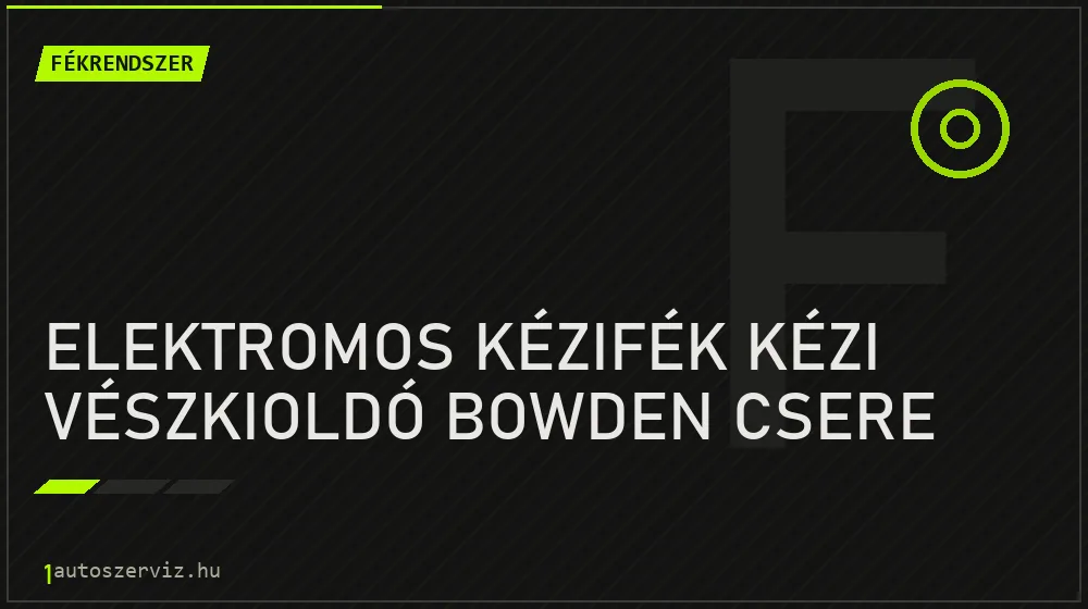 Elektromos kézifék kézi vészkioldó bowden csere javítás - fékjavítás