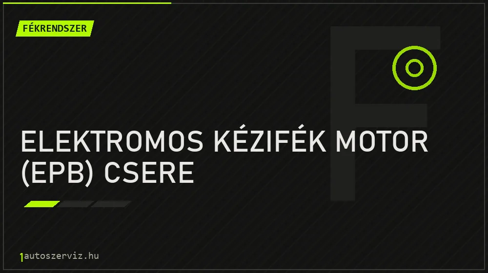 Elektromos kézifék motor (EPB) csere - Fékrendszer Budapesten